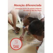 Atenção diferenciada: a formação técnica de agentes indígenas de saúde do Alto Rio Negro