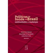 Políticas de Saúde no Brasil: continuidades e mudanças