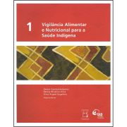 Vigilância Alimentar e Nutricional para a Saúde Indígena (volume I)