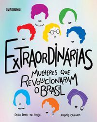 Extraordinárias - Mulheres que Revolucionaram o Brasil