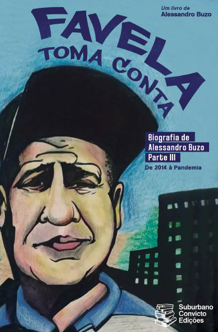 Favela Toma Conta: Vol. 3: De 2014 à Pandemia  - Alessandro Buzo