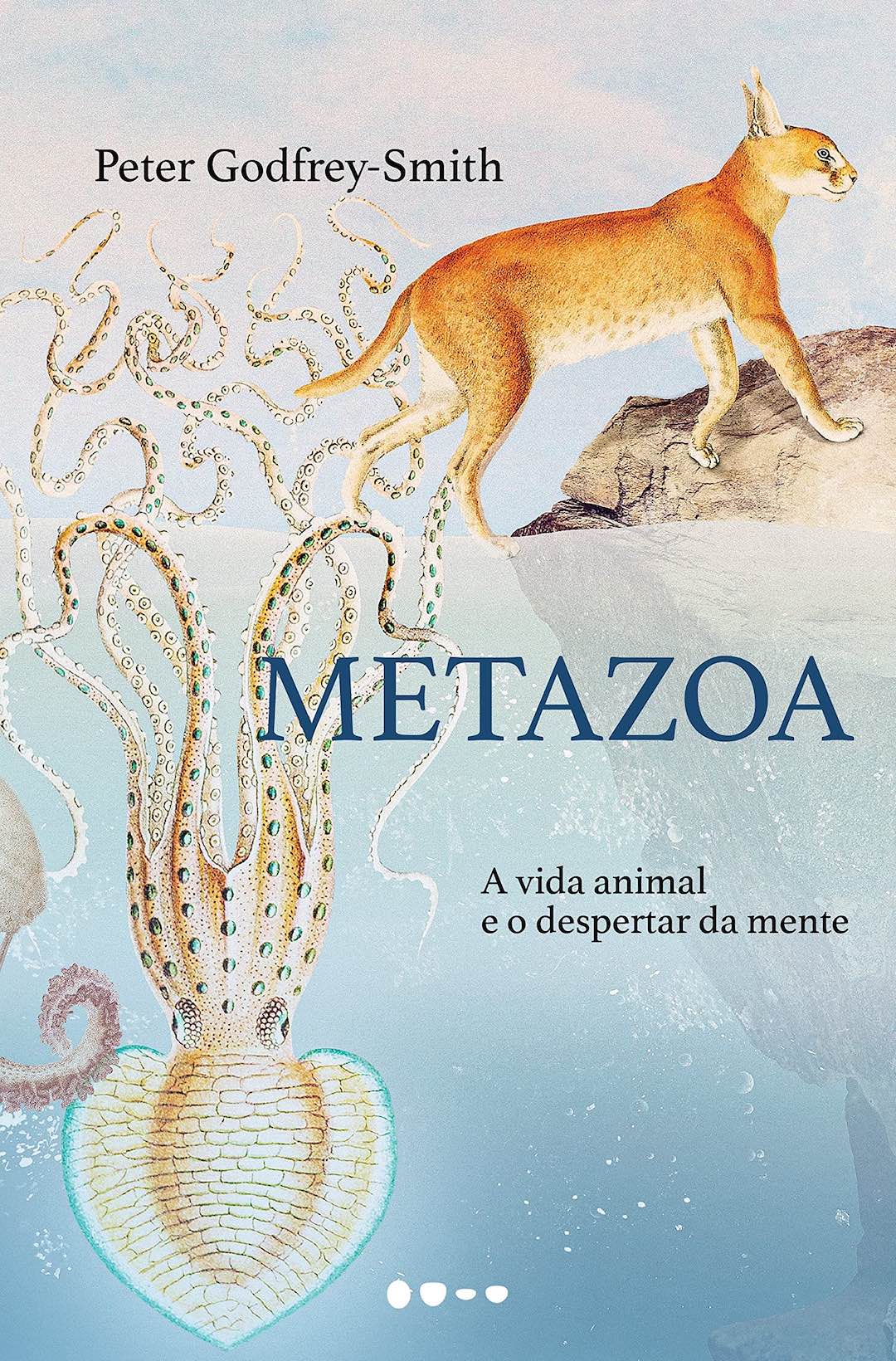 Metazoa: A vida animal e o despertar da mente - Peter Godfrey-Smith