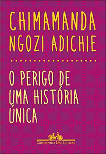 O Perigo De Uma História Única - Chimamanda Ngozi Adichie
