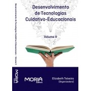 Desenvolvimento de Tecnologias Cuidativo-Educacionais Volume II