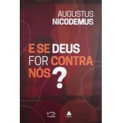 LIVRO - E SE DEUS FOR CONTRA NÓS? | AUGUSTUS NICODEMUS