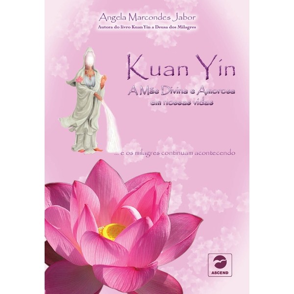 Kuan Yin a Mãe Divina e Amorosa em nossas vidas