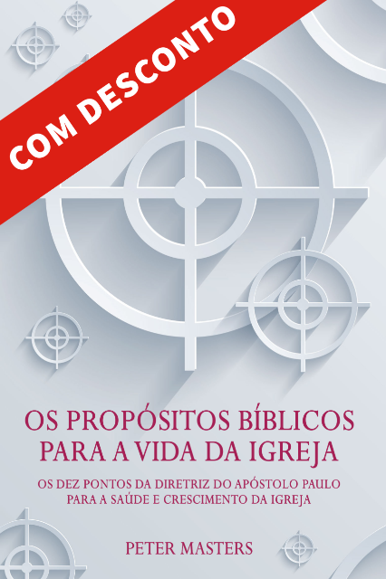 Os Propósitos Bíblicos para a vida da Igreja