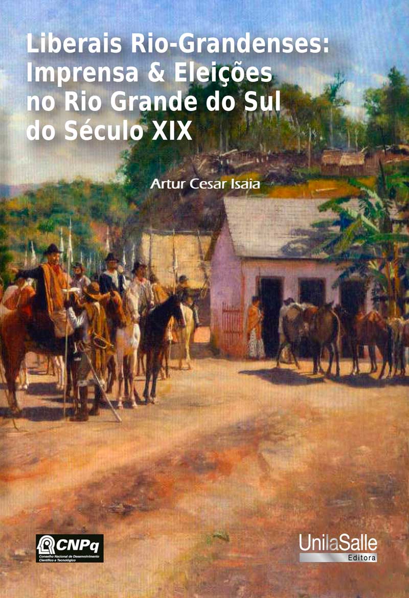 Liberais Rio-Grandenses: Imprensa e eleições no Rio Grande do Sul do século XIX
