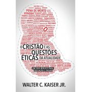  Cristão e as questões éticas da atualidade - WALTER C. KAISER JR.  