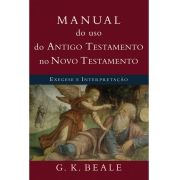  Manual do uso do Antigo Testamento no Novo Testamento - G. K. BEALE