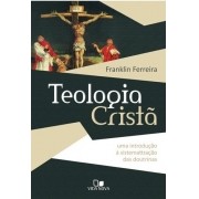 Teologia cristã - FRANKLIN FERREIRA  