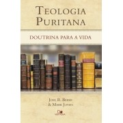 Teologia Puritana  doutrina para a vida - JOEL R. BEEKE  , MARK JONES 