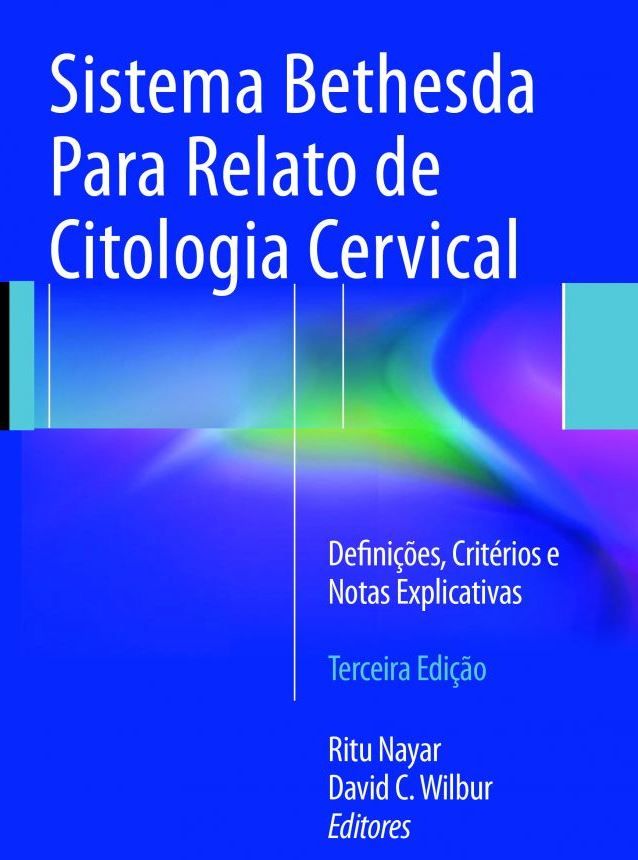 SISTEMA BETHESDA para Relato de Citologia Cervical: definições, critérios e notas explicativas