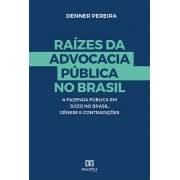 Raízes da advocacia Pública no Brasil: a Fazenda Pública em Juízo no Brasil : gênese e contradições