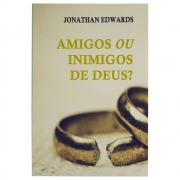 Livro: Amigos Ou Inimigos De Deus? | Jonathan Edwards