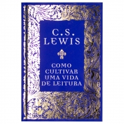 Livro: Como Cultivar Uma Vida De Leitura | C.S. Lewis
