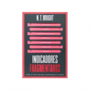 Livro: Indicadores Fragmentados | N. T. Wright
