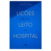 Livro: Lições de Um Leito de Hospital  | John Piper