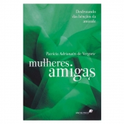 Livro: Mulheres Amigas | Patricia A. de Vergara