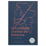 Livro: O Combate Central Da Reforma | Jean-Marc Berthoud