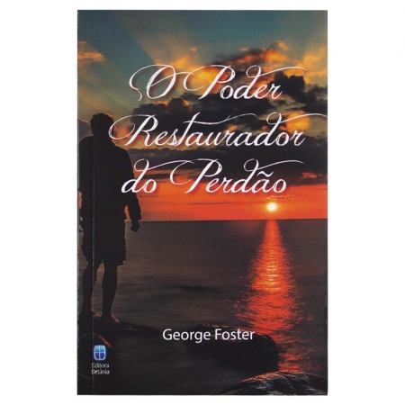 Livro: O Poder Restaurador do Perdão | George Foster