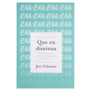 Livro: Que Eu Diminua | Jen Oshman
