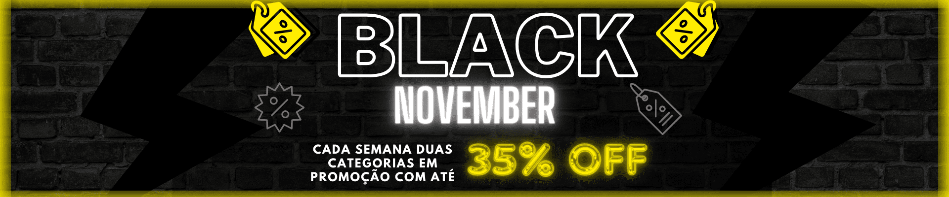 Black November 2023! cada semana duas categorias em promoção