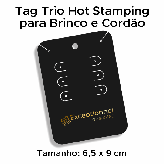 Tag Trio Hot Stamping para Brinco e Cordão - 6,5 x 9 cm