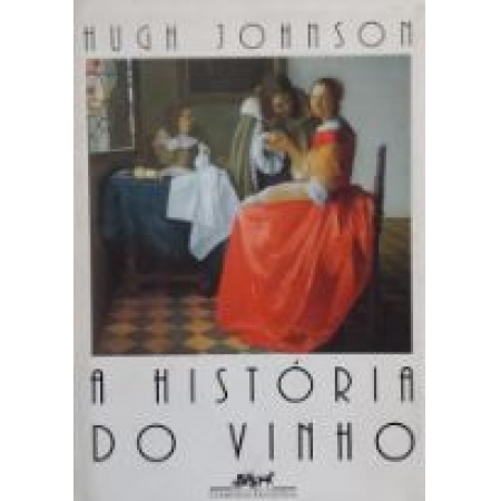 A HISTÓRIA DO VINHO (Hugh Johnson)