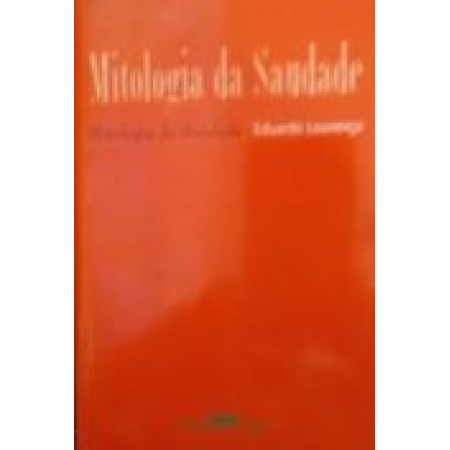 MITOLOGIA DA SAUDADE (Eduardo Lourenço)