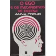 O EGO E OS MECANISMOS DE DEFESA (Anna Freud)