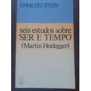 Seis estudos sobre "Ser e Tempo" - Martin Heidegger (Ernildo Stein)