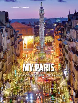 MY PARIS - CELEBRITIES TALK ABOUT THE VILLE LUMIERE
