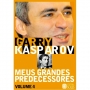 Meus grandes predecessores 4 - Garry Kasparov