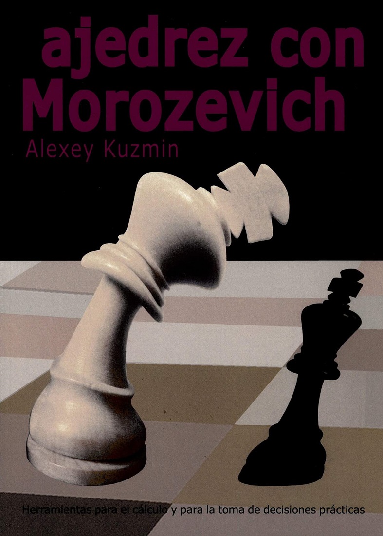 Ajedrez con Morozevich: Herramientas de cálculo y para la toma de decisiones práctic
