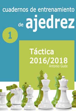Cuadernos de entrenamiento en ajedrez 1: Tactica 2016-2018
