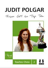 From GM to Top Ten - Judit Polgar Teaches Chess 2