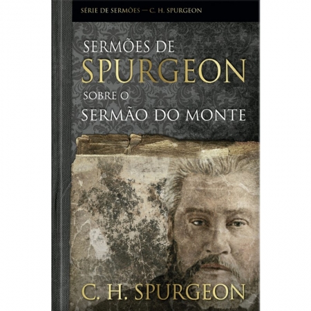 Sermões de Spurgeon Sobre o Sermão do Monte | C. H. Spurgeon