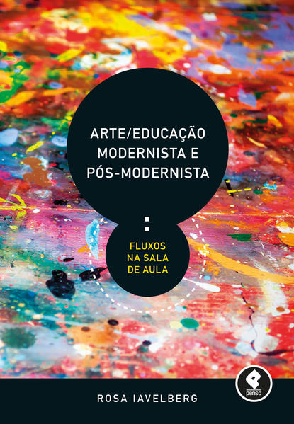 Arte/Educação Modernista e Pós-Modernista: Fluxos na Sala de Aula