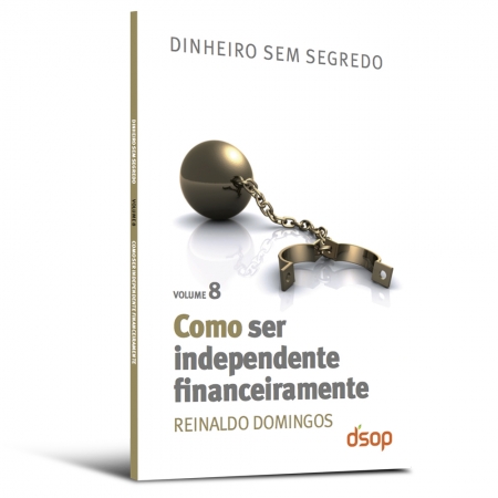 Como Ser Independente Financeiramente (DSS Vol. 08) - DSOP