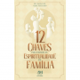 Livro 12 Chaves Para Crescer Na Espiritualidade Em Família - Padre Paulo Gil