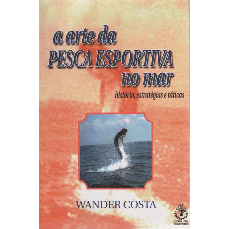 Livro A Arte da Pescaria Esportiva no Mar - Wander Costa - Mundo Thata