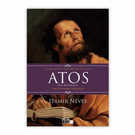 Atos dos Apóstolos - Uma História Singular - Esboços Homiléticos