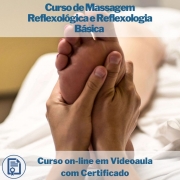 Curso on-line em videoaula de Massagem Reflexológica e Reflexologia Básica com Certificado