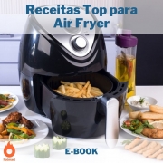 E-book com Receitas Top para Air Fryer