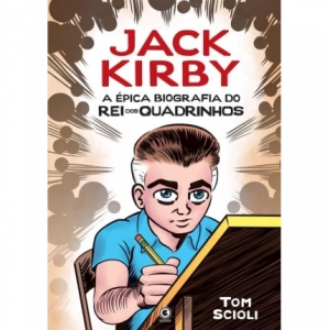 Jack Kirby A Épica Biografia do Rei dos Quadrinhos