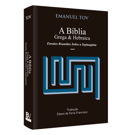 A Bíblia Grega e Hebraica - Emanuel Tov