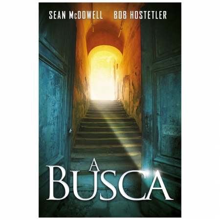 A Busca - Sean McDowell e Bob Hostetler