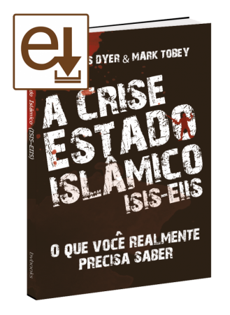 A Crise Estado Islâmico (ISIS-EIIS) - Charles Dyer & Mark Tobey