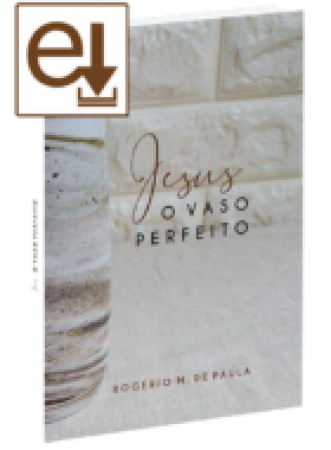 Jesus o vaso perfeito E-Book